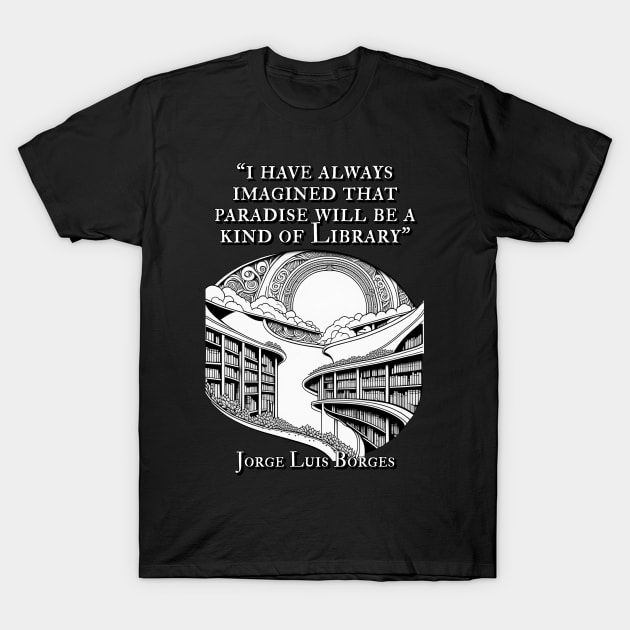 Borges-Inspired Apparel: Where Paradise Resides in the Library! T-Shirt by Chill Studio